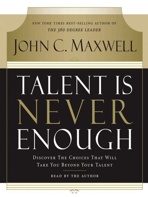 Title details for Talent Is Never Enough by John C. Maxwell - Available